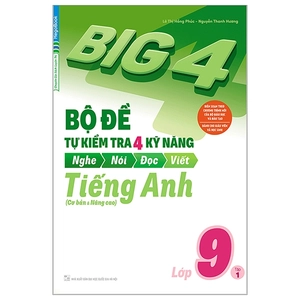 bộ big 4 - bộ đề tự kiểm tra 4 kỹ năng nghe - nói - đọc - viết (cơ bản và nâng cao) tiếng anh lớp 9 - tập 1 - Ảnh 2