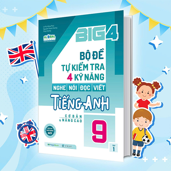 Bo
						
										
										Big 4 - Bo De Tu Kiem Tra 4 Ky Nang Nghe-Noi-Doc-Viet Tieng Anh Co Ban Va Nang Cao 9 - Tap 1