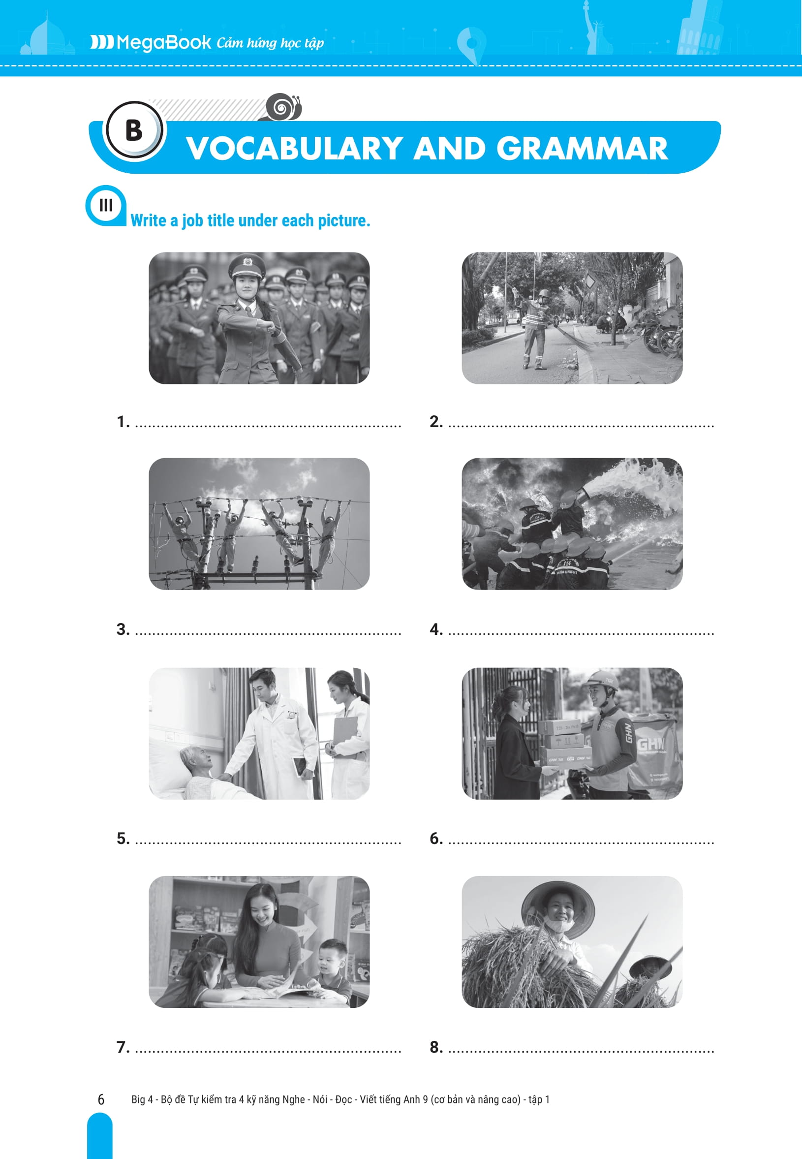 Bo
Big 4 - Bo De Tu Kiem Tra 4 Ky Nang Nghe-Noi-Doc-Viet Tieng Anh Co Ban Va Nang Cao 9 - Tap 1 - Ảnh 7