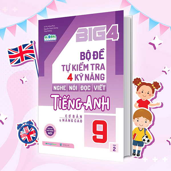 Bộ Big 4 - Bộ Đề Tự Kiểm Tra 4 Kỹ Năng Nghe-Nói-Đọc-Viết Tiếng Anh Cơ Bản Và Nâng Cao 9 - Tập 2