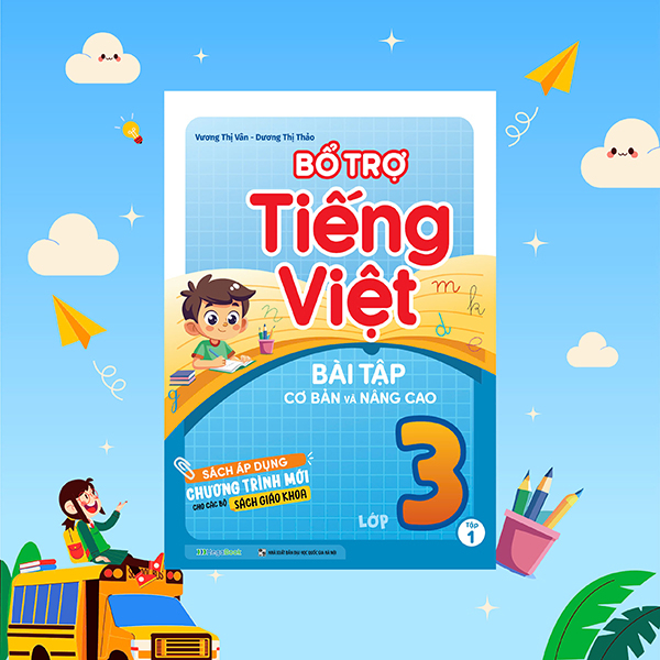 Bộ Bổ Trợ Tiếng Việt - Bài Tập Cơ Bản Và Nâng Cao Lớp 3 - Tập 1