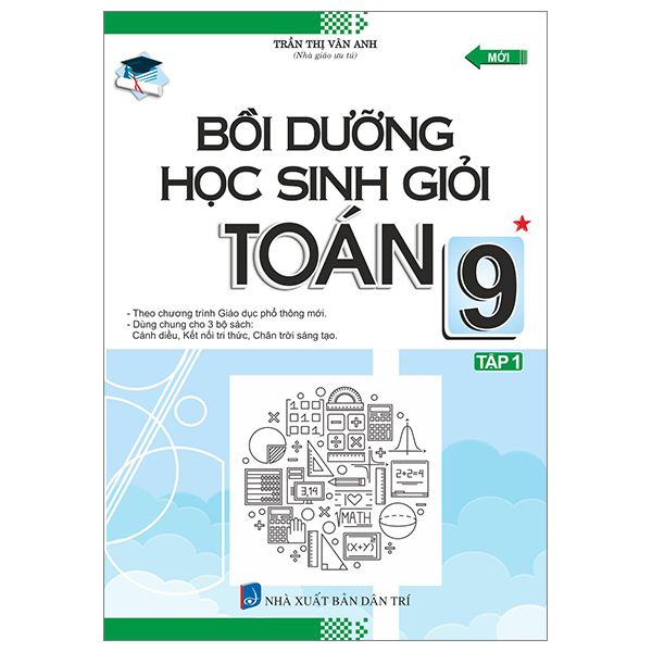 Bộ Bồi Dưỡng Học Sinh Giỏi Toán 9 - Tập 1 (Theo Chương Trình Giáo Dục Phổ Thông Mới)