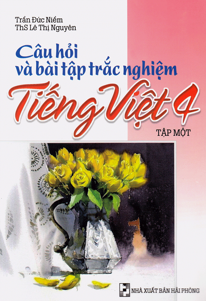 bộ câu hỏi và bài tập trắc nghiệm tiếng việt 4 - tập 1 - Ảnh 2