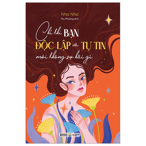 Bộ Chỉ Khi Bạn Độc Lập Và Tự Tin Mới Không Sợ Hãi Gì