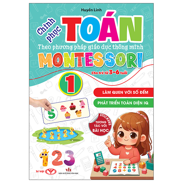 Bộ Chinh Phục Toán Theo Phương Pháp Giáo Dục Thông Minh Montessori Cho Trẻ 3-6 Tuổi - Tập 1 - Làm Quen Với Số Đếm