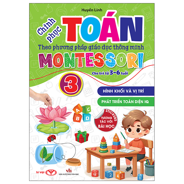 Bộ Chinh Phục Toán Theo Phương Pháp Giáo Dục Thông Minh Montessori Cho Trẻ 3-6 Tuổi - Tập 3 - Hình Khối Và Vị Trí