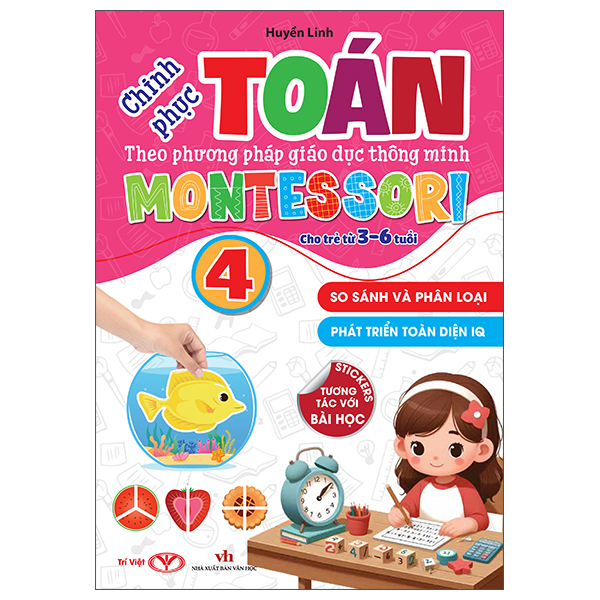 Bộ Chinh Phục Toán Theo Phương Pháp Giáo Dục Thông Minh Montessori Cho Trẻ 3-6 Tuổi - Tập 4 - So Sánh Và Phân Loại
