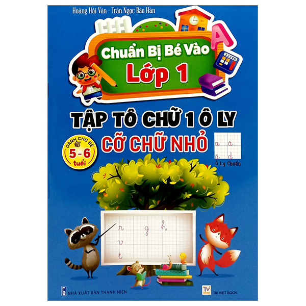 Bộ Chuẩn Bị Bé Vào Lớp 1 - Tập Tô Chữ 1 Ô Ly - Cỡ Chữ Nhỏ (Dành Cho Bé 5-6 Tuổi)