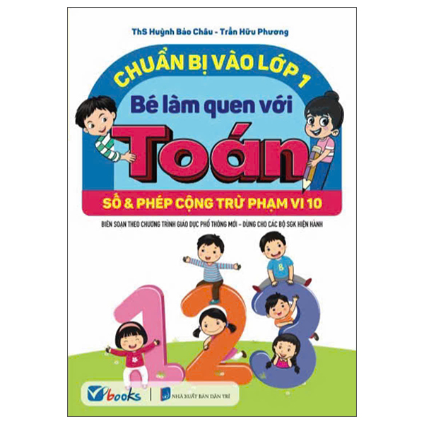 Bộ Chuẩn Bị Vào Lớp 1 - Bé Làm Quen Với Toán - Số Và Phép Cộng Trừ Trong Phạm Vi 10