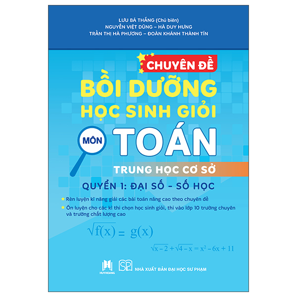 Bộ Chuyên Đề Bồi Dưỡng Học Sinh Giỏi Môn Toán Trung Học Cơ Sở - Quyển 1 - Đại Số-Số Học