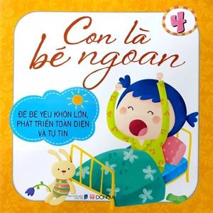 bộ con là bé ngoan tập 4: để bé yêu khôn lớn, phát triển toàn diện và tự tin - Ảnh 2