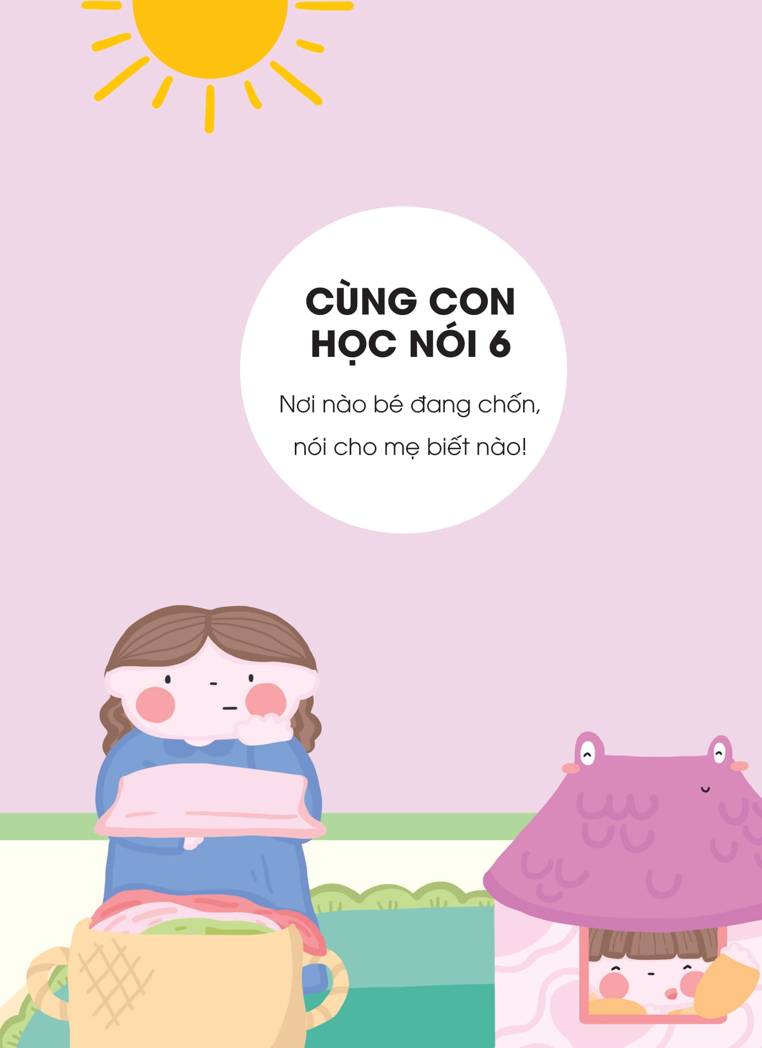 Bộ Cùng Con Học Nói 6 - Nơi Nào Bé Đang Trốn, Nói Cho Mẹ Biết Nào? - Ảnh 2