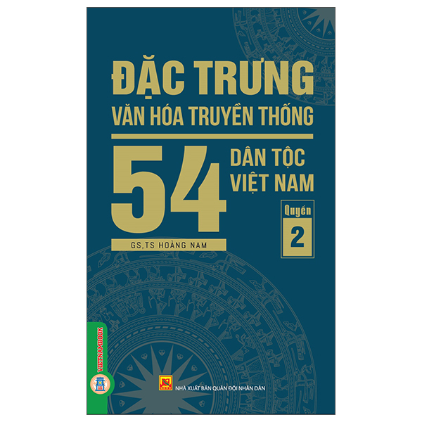 Bộ
						
										
										Đặc Trưng Văn Hóa Truyền Thống 54 Dân Tộc Việt Nam - Quyển 2