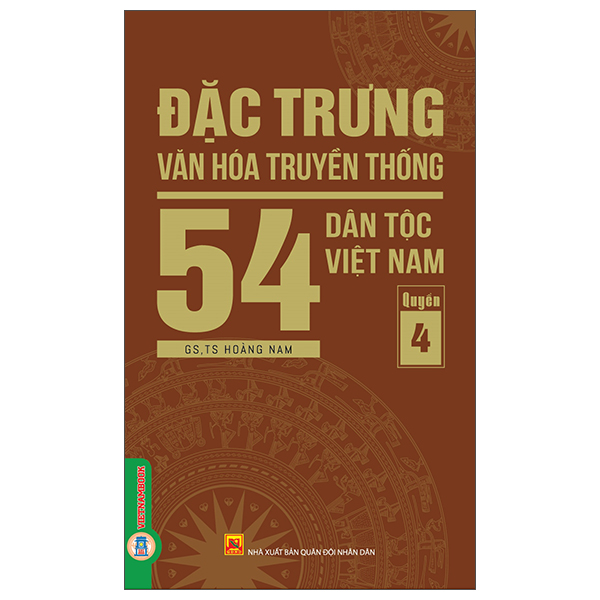 Bộ
						
										
										Đặc Trưng Văn Hóa Truyền Thống 54 Dân Tộc Việt Nam - Quyển 4
