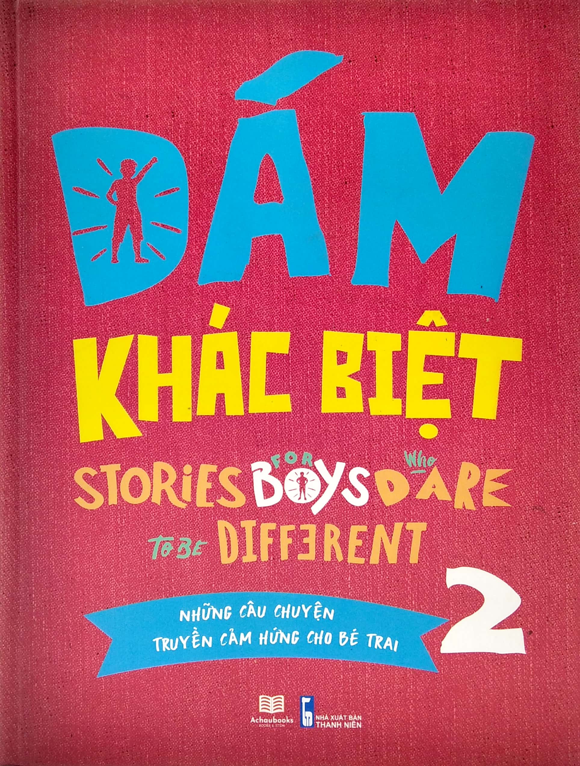 bộ dám khác biệt - những câu chuyện truyền cảm hứng cho bé trai - tập 2 - Ảnh 2