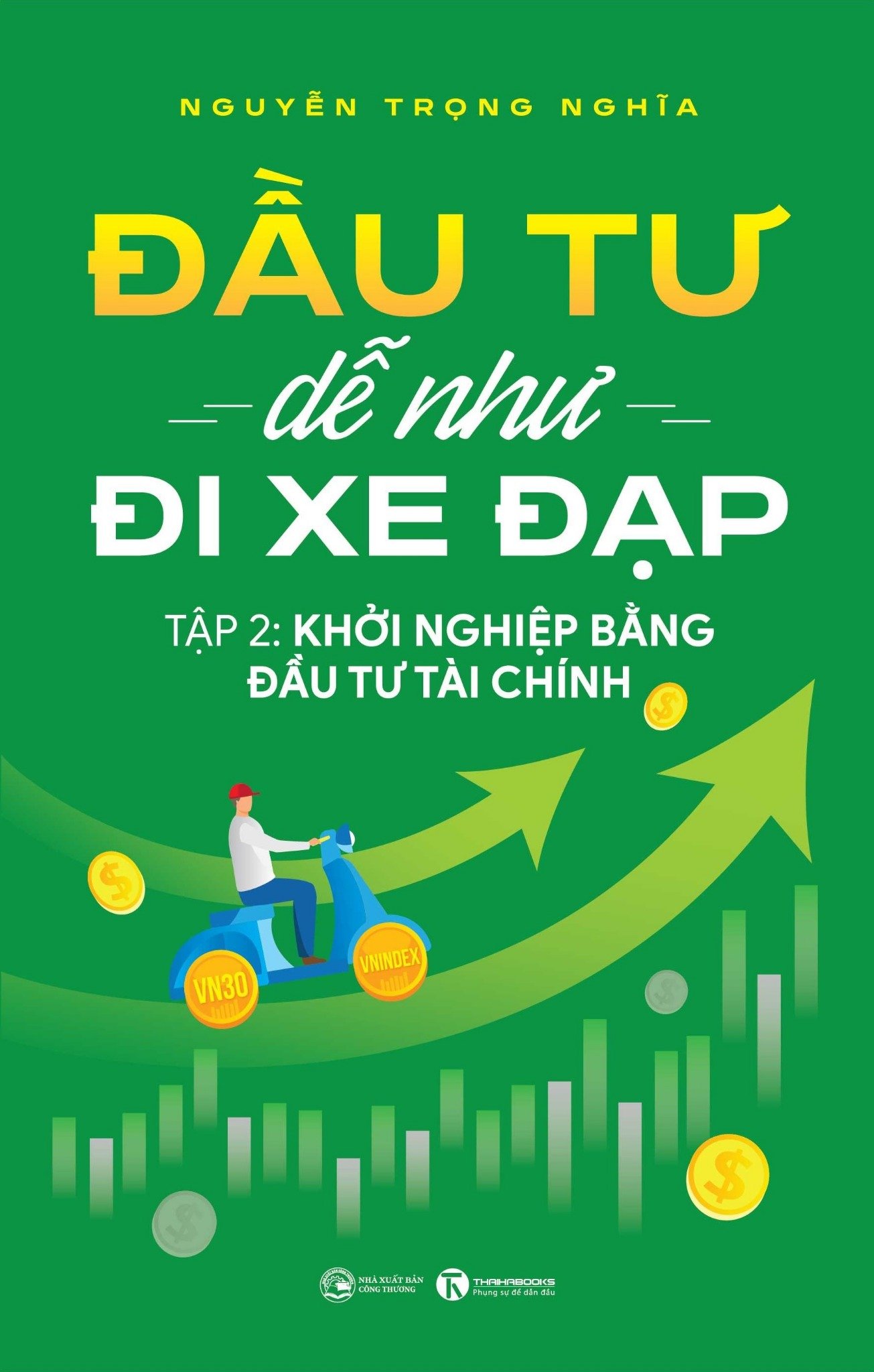 Bộ Đầu Tư Dễ Như Đi Xe Đạp - Tập 2 - Khởi Nghiệp Bằng Đầu Tư Tài Chính - Ảnh 2