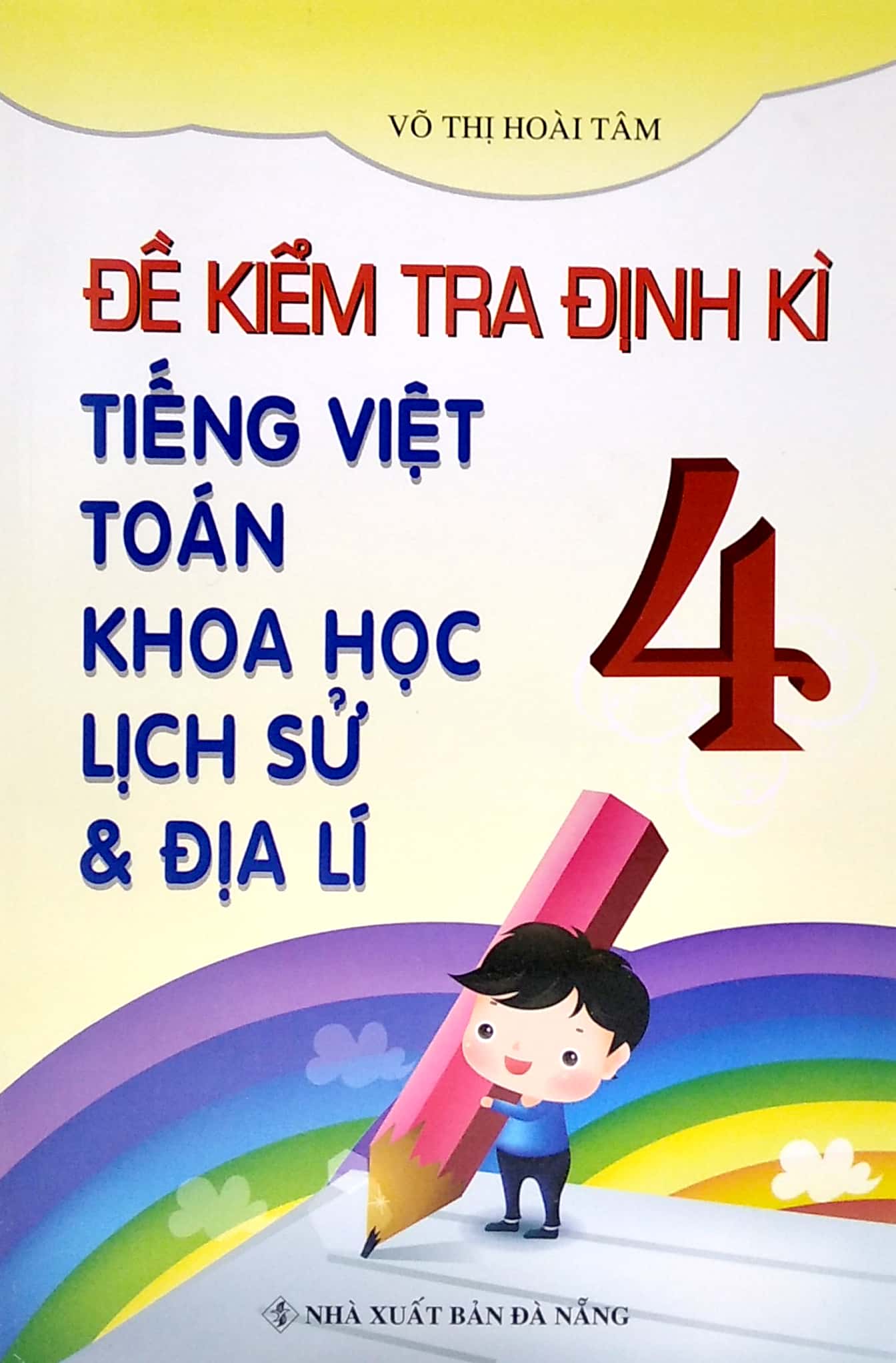 bộ đề kiểm tra định kì tiếng việt - toán - khoa học - lịch sử - địa lí 4 - Ảnh 2