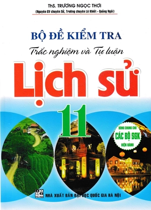 bộ đề kiểm tra trắc nghiệm và tự luận lịch sử 11 (dùng chung cho các bộ sgk hiện hành) - Ảnh 2