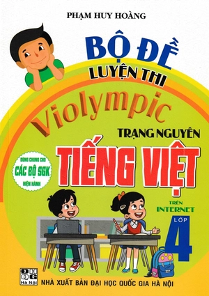bộ đề luyện thi violympic trạng nguyên tiếng việt trên internet lớp 4 (dùng chung cho các bộ sgk hiện hành) - Ảnh 2