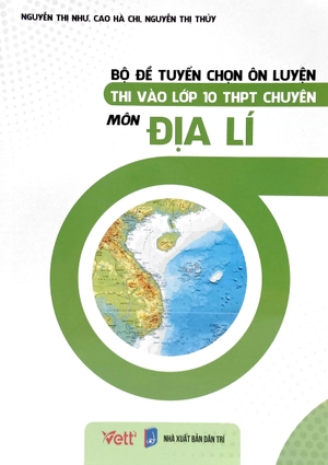 bộ đề tuyển chọn ôn luyện thi vào lớp 10 thpt chuyên - môn địa lí - Ảnh 2