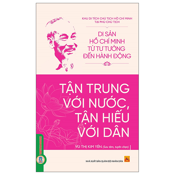Bộ Di Sản Hồ Chí Minh Từ Tư Tưởng Đến Hành Động - Tận Trung Với Nước, Tận Hiếu Với Dân