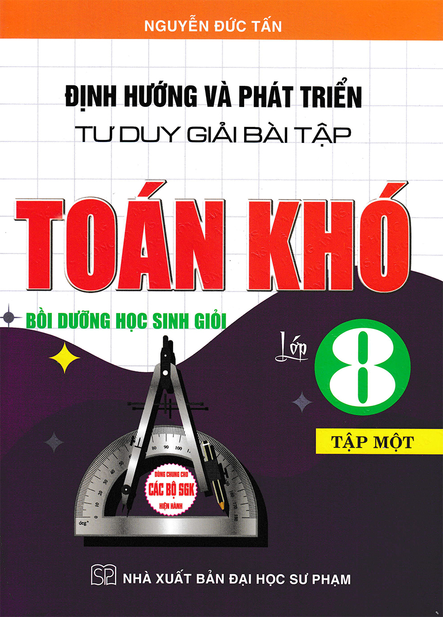 bộ định hướng và phát triển tư duy giải bài tập toán khó lớp 8 - tập 1 - Ảnh 2