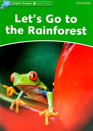 bộ dolphin readers level 3: let's go to the rainforest - Ảnh 2