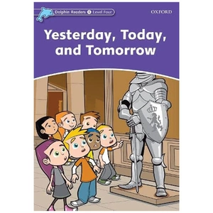bộ dolphin readers level 4: yesterday, today, and tomorrow