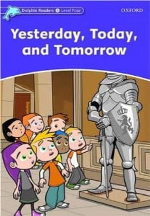 bộ dolphin readers level 4: yesterday, today, and tomorrow - Ảnh 2