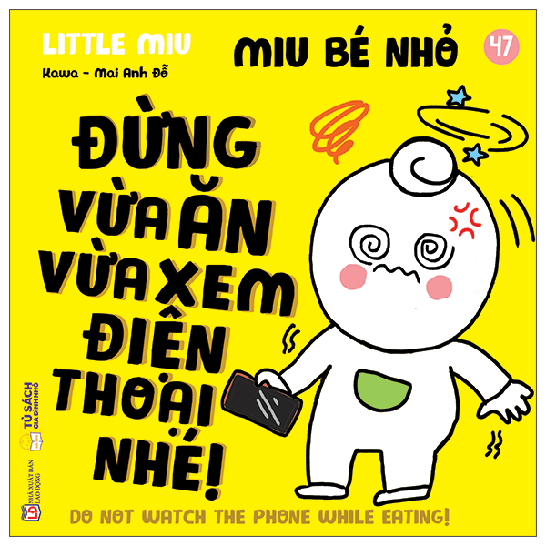 Bộ Ehon Kĩ Năng Sống - Miu Bé Nhỏ - Tập 47 - Đừng Vừa Ăn Vừa Xem Điện Thoại Nhé!