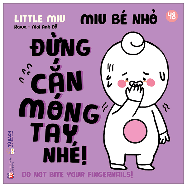 Bộ Ehon Kĩ Năng Sống - Miu Bé Nhỏ - Tập 48 - Đừng Cắn Móng Tay Nhé!