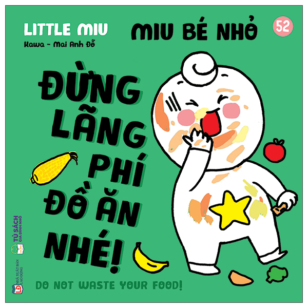 Bộ Ehon Kĩ Năng Sống - Miu Bé Nhỏ - Tập 52 - Đừng Lãng Phí Đồ Ăn Nhé!
