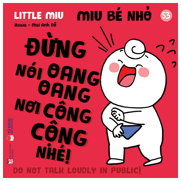 Bộ Ehon Kĩ Năng Sống - Miu Bé Nhỏ - Tập 53 - Đừng Nói Oang Oang Nơi Công Cộng Nhé!