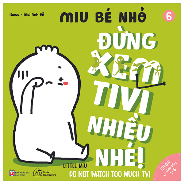 Bộ Ehon Kĩ Năng Sống - Tập 6 - Miu Bé Nhỏ - Đừng Xem Tivi Nhiều Nhé (Dành Cho Độ Tuổi 1-6) (Tái Bản 2023)