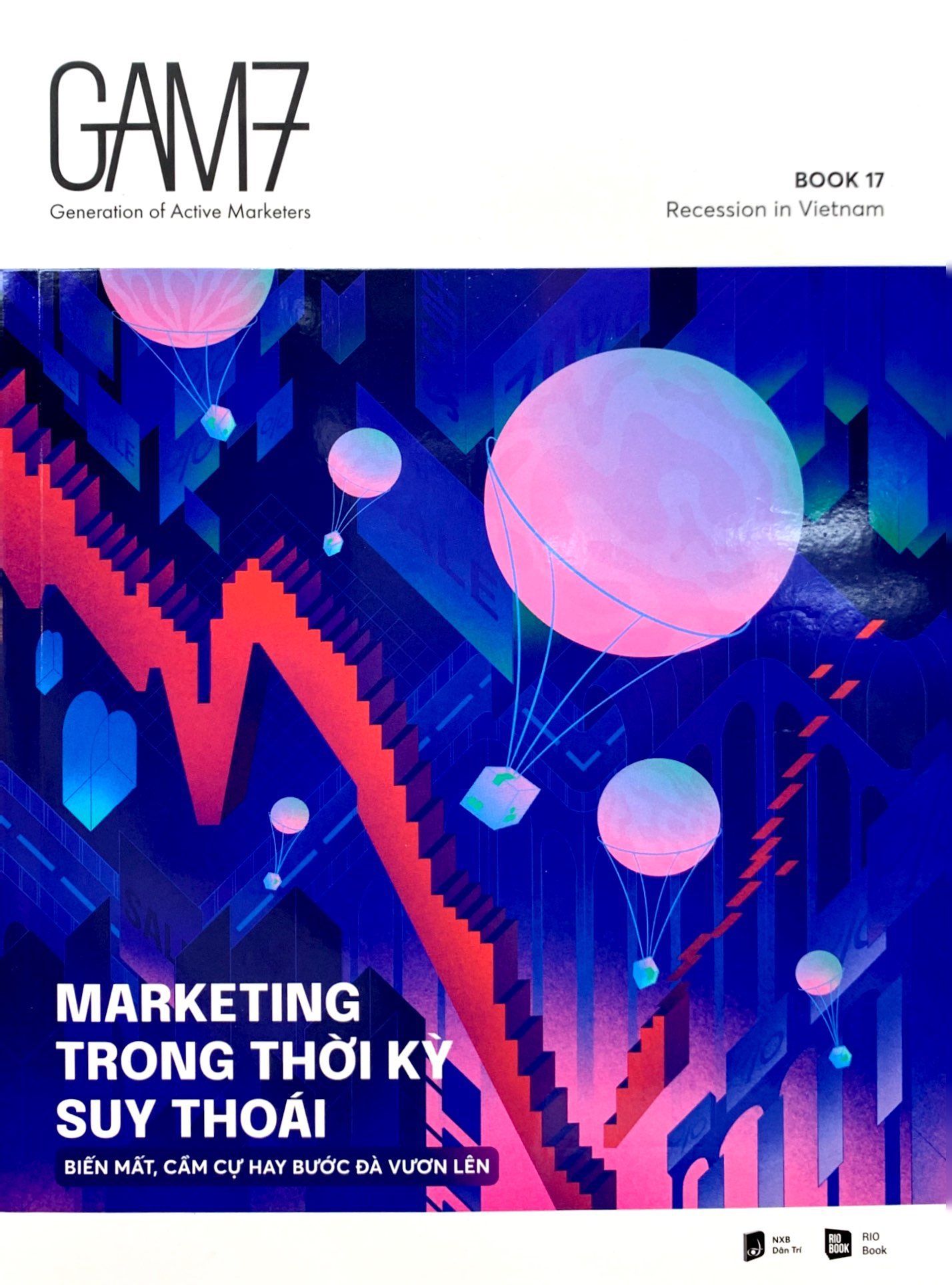 bộ gam7 book no.17 - marketing trong thời kỳ suy thoái (biến mất, cầm cự hay bước đà vươn lên) - Ảnh 2