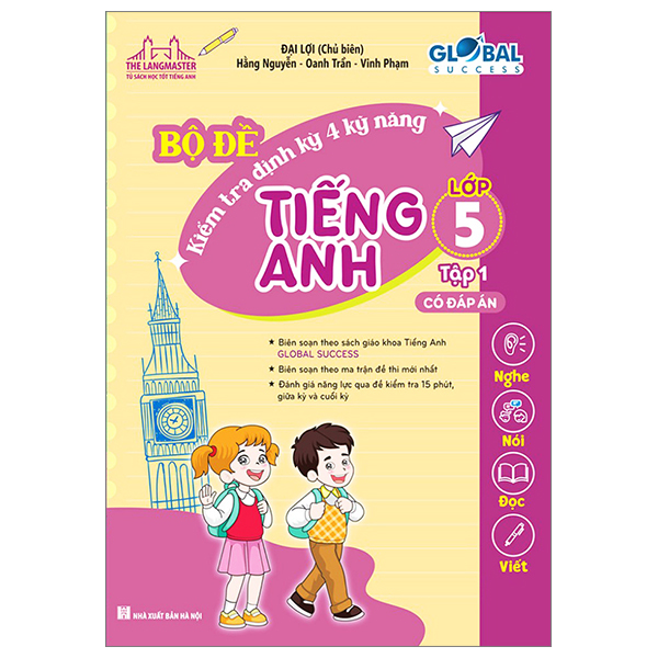 Bo
Global Success - Bo De Kiem Tra Dinh Ky 4 Ky Nang Tieng Anh Lop 5 - Tap 1 (Co Dap An)