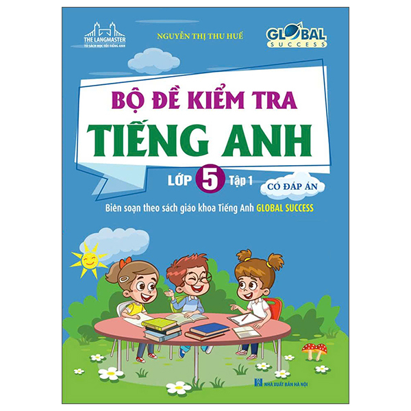 Bộ Global Success - Bộ Đề Kiểm Tra Tiếng Anh lớp 5 - Tập 1 (Có Đáp Án)