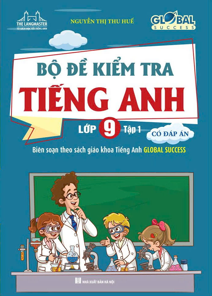 Bộ Global Success - Bộ Đề Kiểm Tra Tiếng Anh Lớp 9 - Tập 1 (Có Đáp Án)