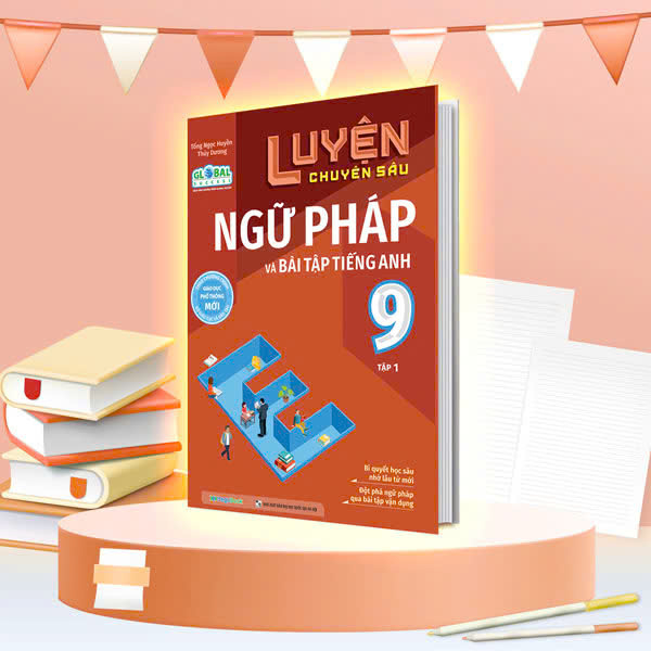 Bộ Global Success - Luyện Chuyên Sâu Ngữ Pháp Và Bài Tập Tiếng Anh Lớp 9 - Tập 1
