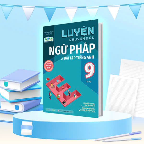 Bộ Global Success - Luyện Chuyên Sâu Ngữ Pháp Và Bài Tập Tiếng Anh Lớp 9 - Tập 2