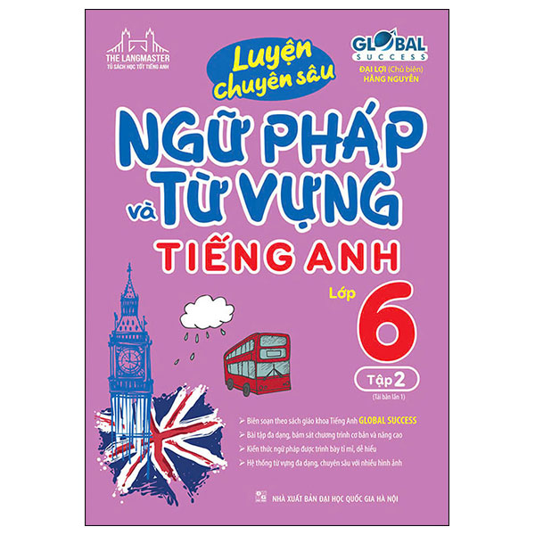 Bộ Global Success - Luyện Chuyên Sâu Ngữ Pháp Và Từ Vựng Tiếng Anh Lớp 6 - Tập 2 (Tái Bản 2024)