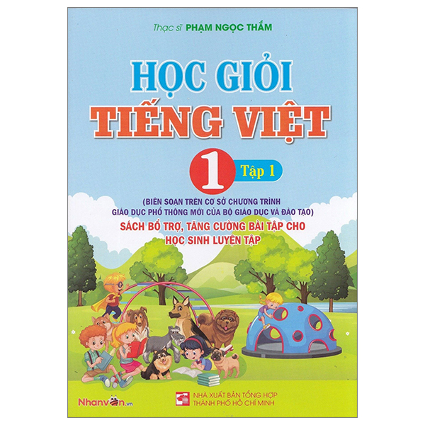 Bo
Hoc Gioi Tieng Viet 1 - Tap 1 (Sach Bo Tro, Tang Cuong Bai Tap Cho Hoc Sinh Luyen Tap)