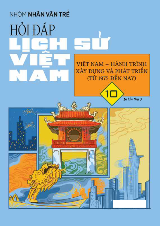 Bộ Hỏi Đáp Lịch Sử Việt Nam - Tập 10 - Việt Nam-Hành Trình Xây Dựng Và Phát Triển (Từ 1975 Đến Nay) - Ảnh 2