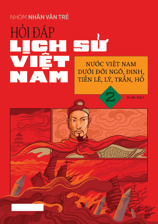 Bộ Hỏi Đáp Lịch Sử Việt Nam - Tập 2 - Nước Việt Nam Dưới Đời Ngô, Đinh, Tiền Lê, Lý, Trần, Hồ - Ảnh 2