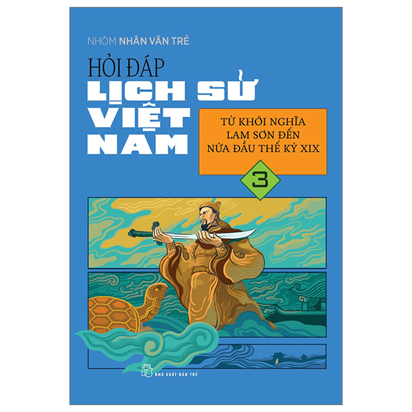 Bộ Hỏi Đáp Lịch Sử Việt Nam - Tập 3 - Từ Khởi Nghĩa Lam Sơn Đến Nửa Đầu Thế Kỷ XIX