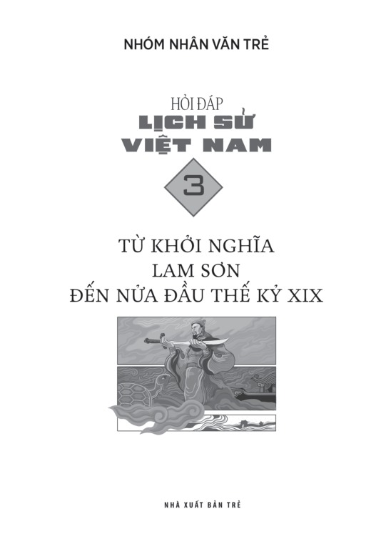Bộ Hỏi Đáp Lịch Sử Việt Nam - Tập 3 - Từ Khởi Nghĩa Lam Sơn Đến Nửa Đầu Thế Kỷ XIX - Ảnh 3
