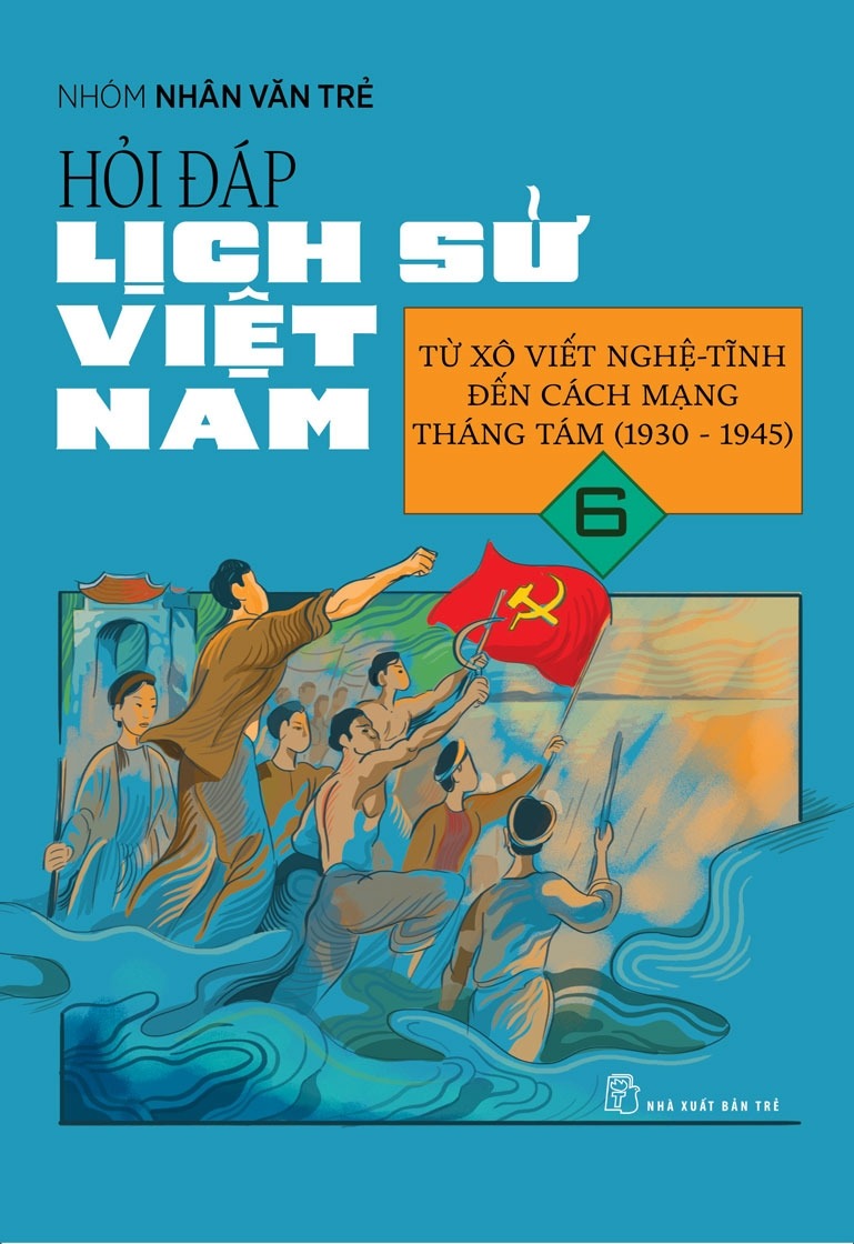 Bộ Hỏi Đáp Lịch Sử Việt Nam - Tập 6 - Từ Xô Viết Nghệ Tĩnh Đến Cách Mạng Tháng 8 (1930-1945) - Ảnh 2