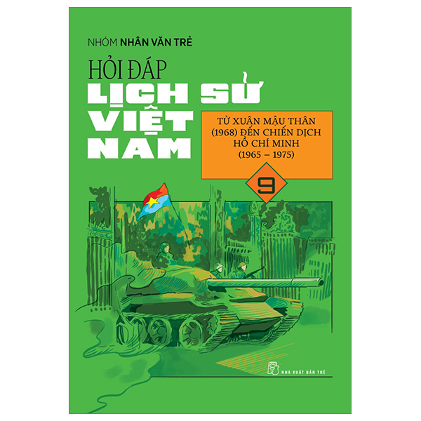 Bộ Hỏi Đáp Lịch Sử Việt Nam - Tập 9 - Từ Xuân Mậu Thân (1968) Đến Chiến Dịch Hồ Chí Minh (1965-1975)
