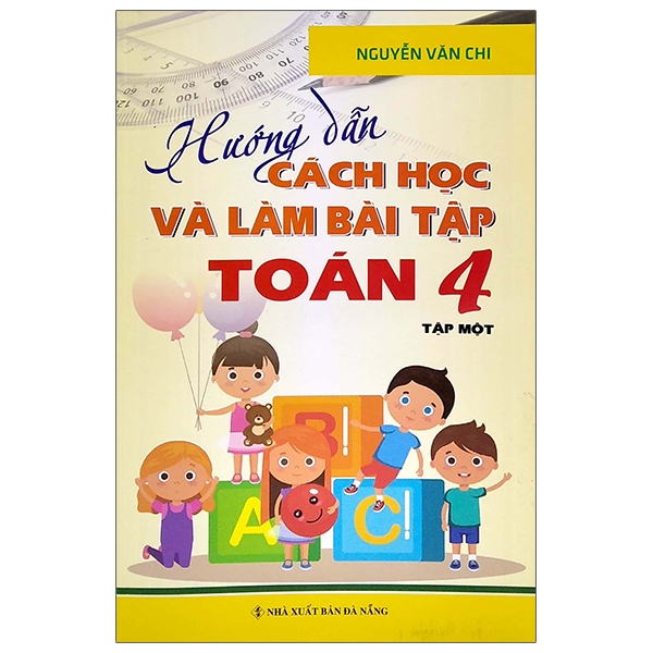 bộ hướng dẫn cách học và làm bài tập toán 4 - tập 1