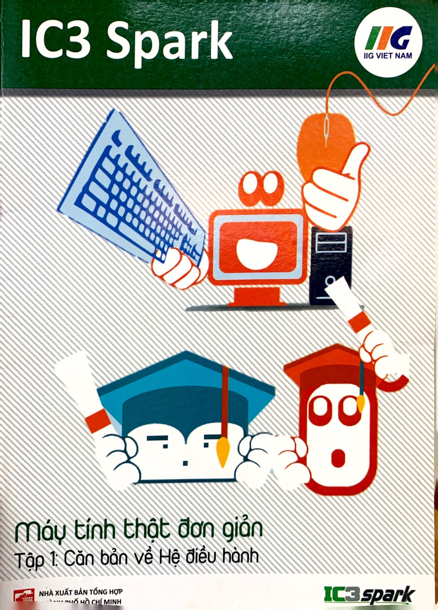bộ ic3 spark - máy tính thật đơn giản - tập 1: căn bản về hệ điều hành (tái bản) - Ảnh 2